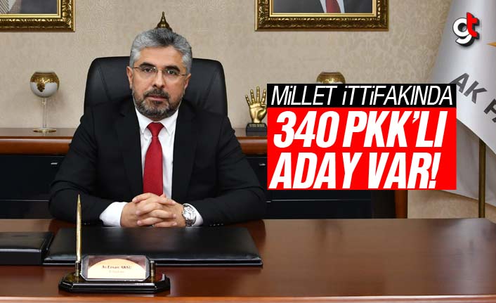 Ersan Aksu ‘Millet İttifakında 340 PKK’lı Aday Var’