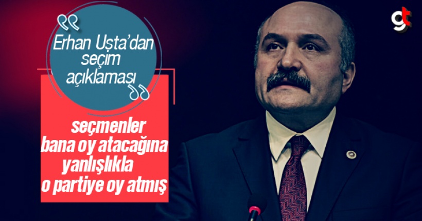 Erhan Usta, ‘Oylarımız Yanlışlıkla Başka Partiye Gitti’