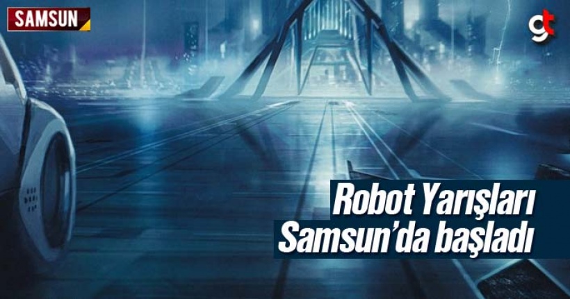 Samsun'da Robot Yarışları Başladı