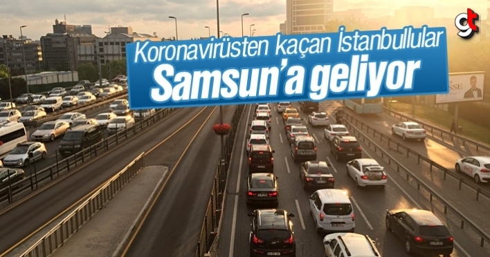 Koronavirüsten kaçan İstanbullular Samsun’a geliyor