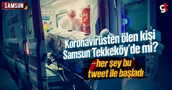 Koronavirüsten ölen 61 yaşındaki kişi Samsun Tekkeköy’de mi?