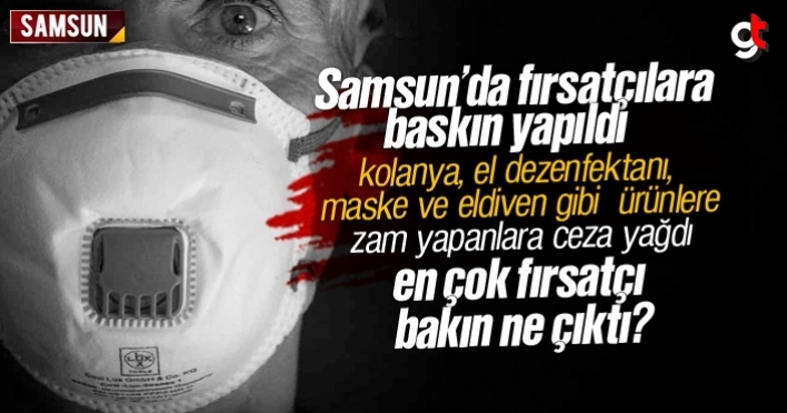 Samsun’da fahiş fiyat ile kolanya ve maske satanlara baskın yapıldı, ceza yağdı