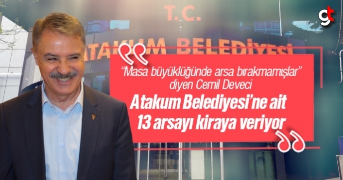 Başkan Cemil Deveci, Atakum Belediyesi'ne Ait 13 Adet Arsayı Kiraya Veriyor