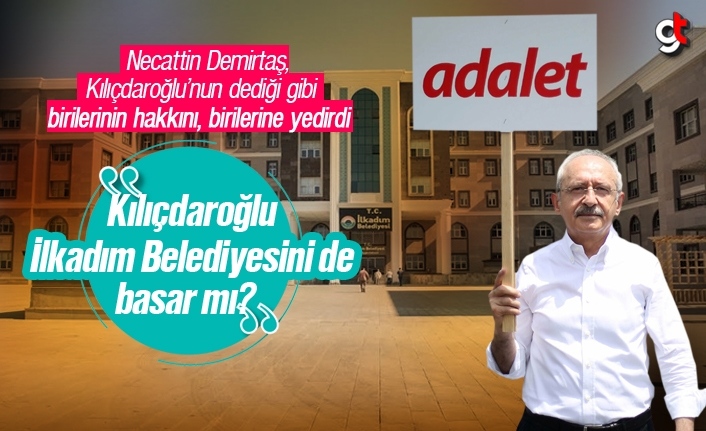Kemal Kılıçdaroğlu, İlkadım Belediyesi'ni de basar mı?