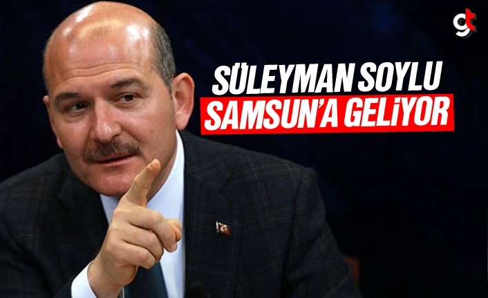 Bakan Süleyman Soylu, Samsun’a geliyor