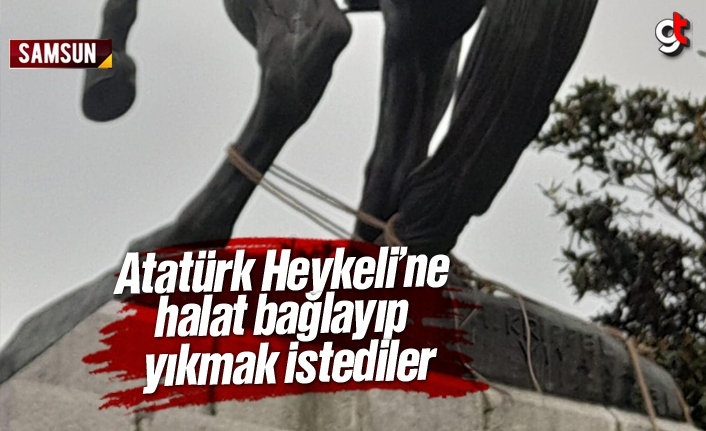 Samsun Atatürk Heykeli'ne halat bağlayıp yıkmak istediler