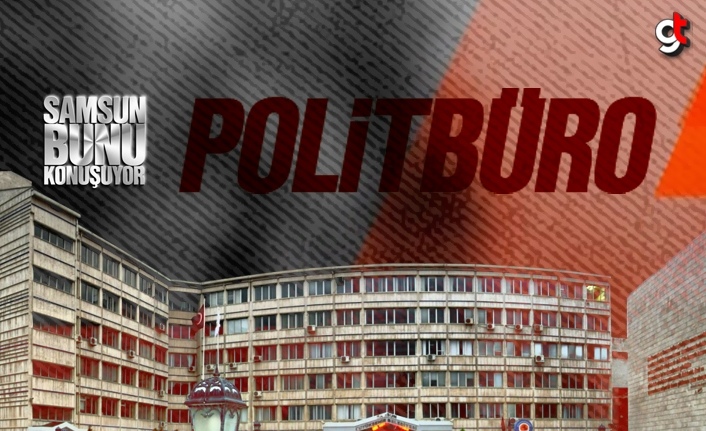 Samsun Büyükşehir Belediyesi'nde ki Politbüro ekibi kim?