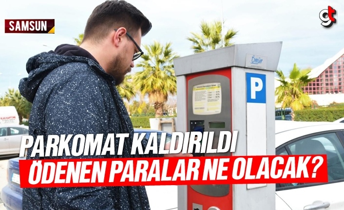 Samsun'da parkomat sistemi kaldırıldı, ödenen paralar iade edilecek mi?