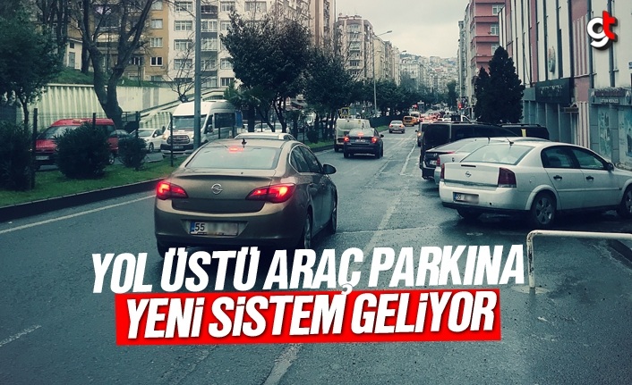 Samsun'da yol üstü araç parkına yeni sistem geliyor