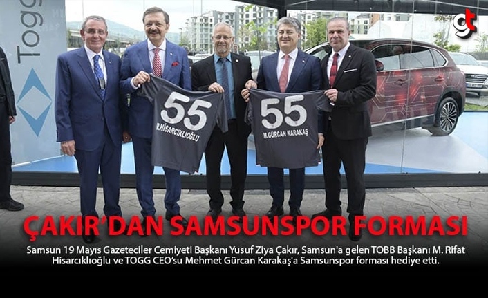 Çakır'dan Hisarcıklıoğlu ve Karakaş'a Samsunspor forması