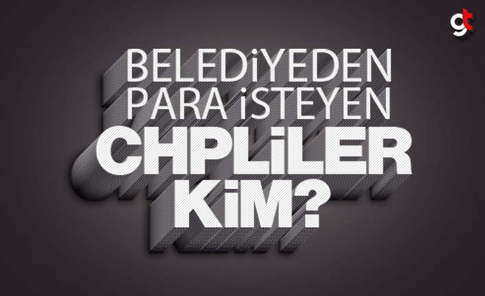 Samsun'da Belediyeden Para İsteyen CHPliler Kim?