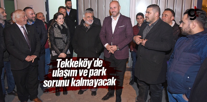 Hasan Togar, 'Tekkeköy'de Ulaşım ve Park Sorunu Kalmayacak'