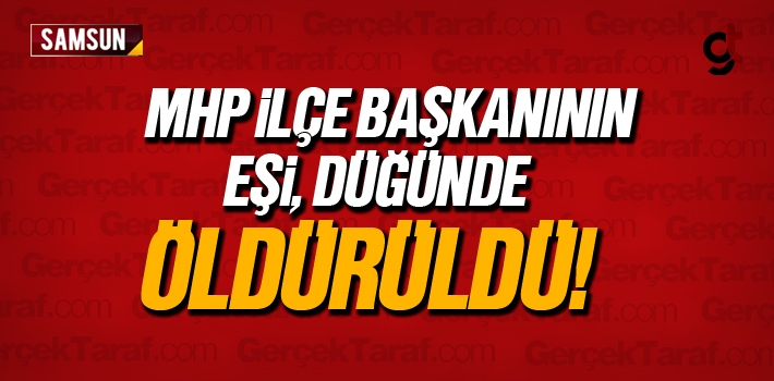 MHP Asarcık İlçe Başkanı Hasan Demirci'nin Eşi Öldürüldü