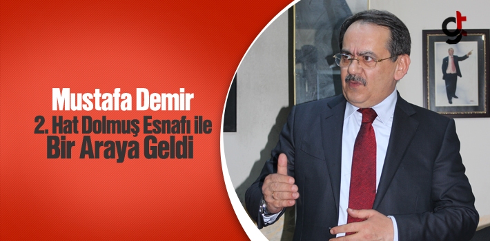 Mustafa Demir, 2. Hat Dolmuş Esnafı İle Bir Araya Geldi