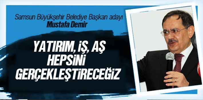 Mustafa Demir, 'Yatırım İş, Aş Hepsini Gerçekleştireceğiz'