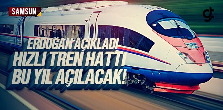 Samsun – Sivas Demiryolu Hızlı Tren Hattı 2019 Yılında Açılacak