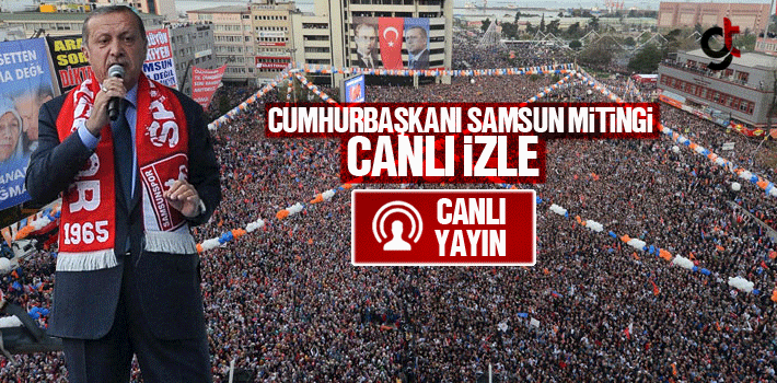 Cumhurbaşkanı Recep Tayyip Erdoğan AK Parti Samsun...