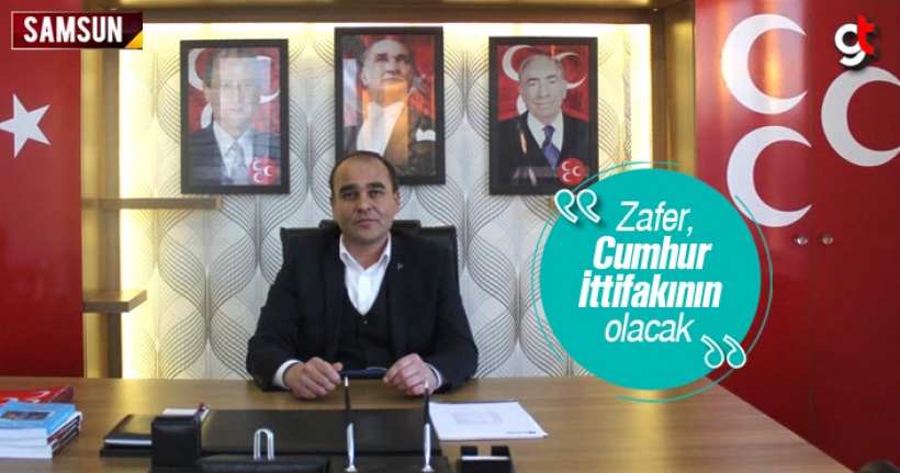 Canik İlçe Başkanı Ahmet Aydın, 'Zafer Cumhur İttifakı'nın Olacak'