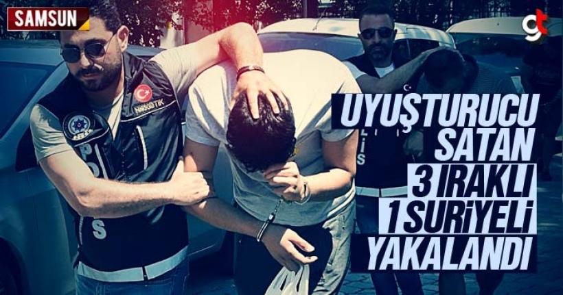 Samsun'da uyuşturucu satan 3 Iraklı 1 Suriyeli yakalandı