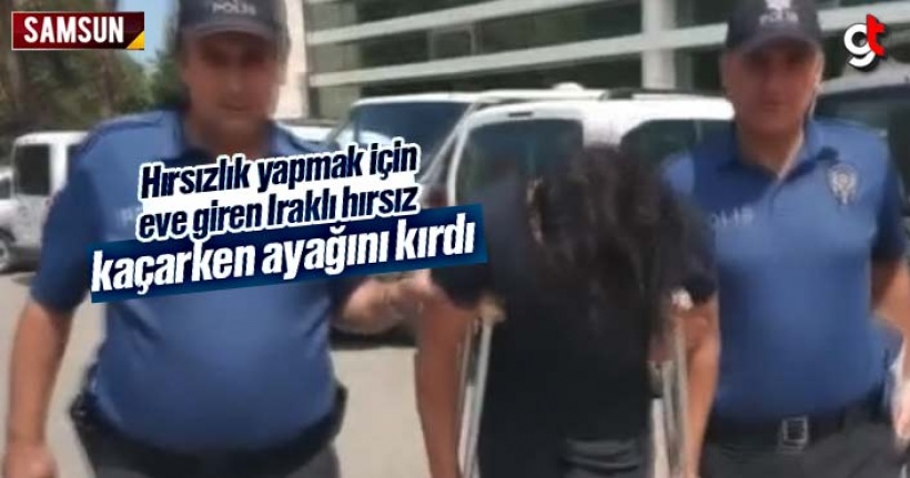 Samsun'da hırsızlık yapmak için eve giren Iraklı hırsız, kaçarken ayağını kırdı