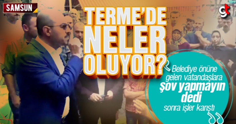Terme’de Neler Oluyor? Ali Kılıç, şov yapmayın dedi