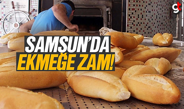 Samsun'da ekmek fiyatına zam geldi